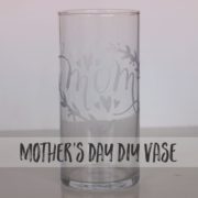 DIY Mothers Day Etched Vase | LovePaperCrafts.com