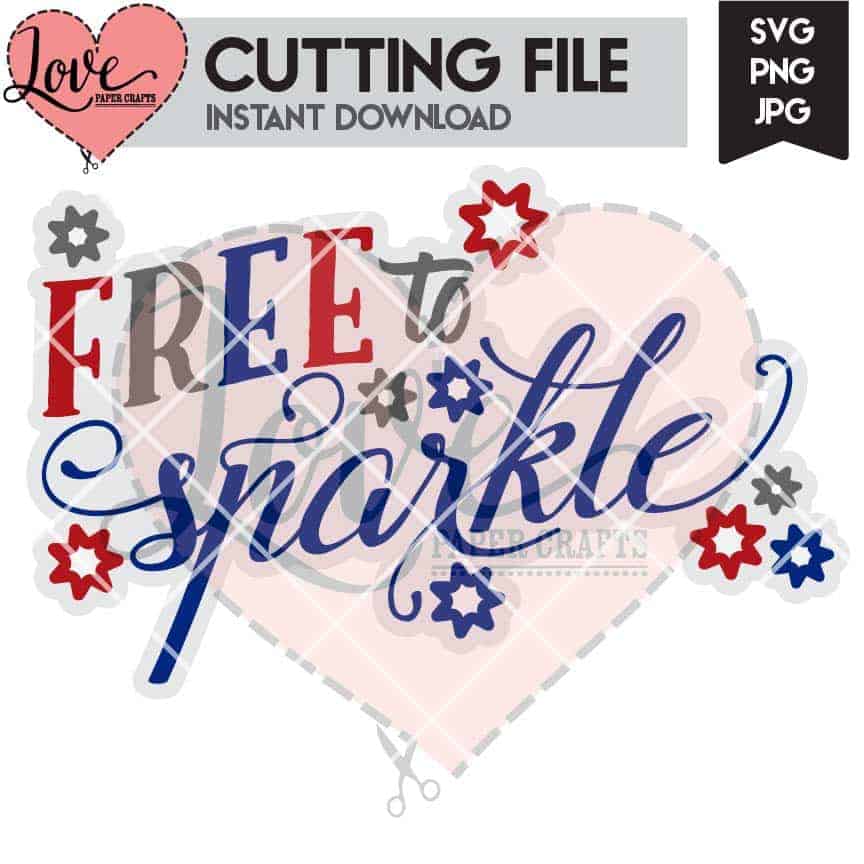 Free to Sparkle 4th of July SVG Cut File | LovePaperCrafts.com