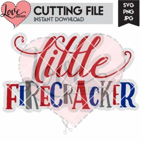Little Firecracker 4th of July SVG Cut File | LovePaperCrafts.com