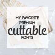My Favorite Premium Cuttable Fonts | LovePaperCrafts.com