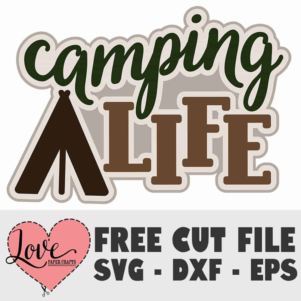 Free Camping Life Svg Cut File Love Paper Crafts