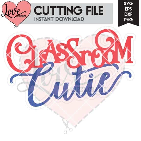 Classroom Cutie SVG DXF EPS PNG JPG Cut File and Clip Art | LovePaperCrafts.com