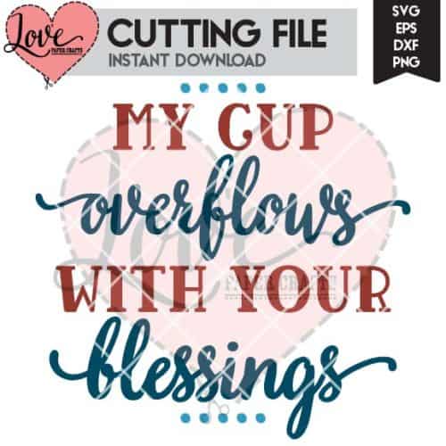 My Cup Overflows with Your Blessings | LovePaperCrafts.com