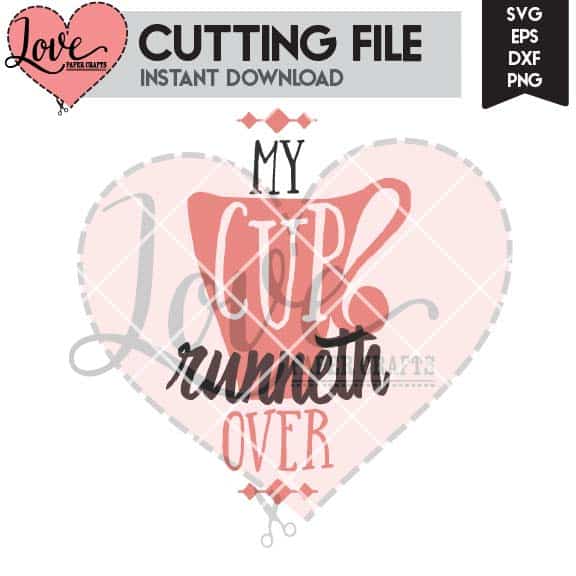 My Cup Runneth Over Christian SVG Cut File | LovePaperCrafts.com