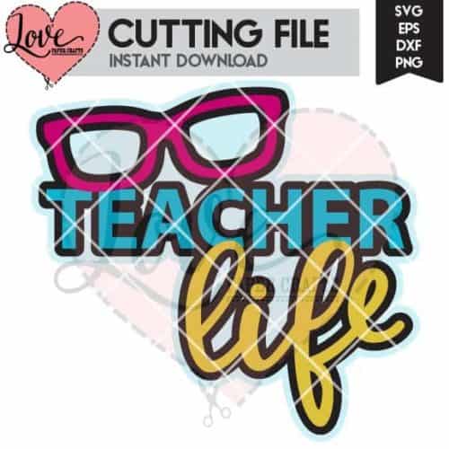 Teacher Life SVG DXF EPS PNG JPG Cut File and Clip Art for Silhouette and Cricut | LovePaperCrafts.com