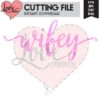 Wifey SVG Cut File | LovePaperCrafts.com