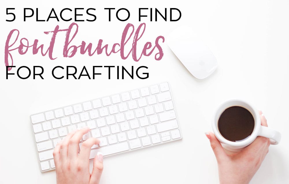 Where to Find Fonts for Crafting